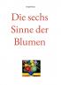 Die sechs Sinne der Blumen