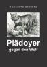 Pl��doyer gegen den Wolf