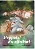 Peppels du stinkst!
