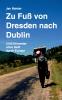 Zu Fuß von Dresden nach Dublin