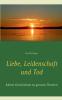 Liebe Leidenschaft und Tod