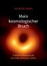 Mein kosmologischer Bruch - Fröhliche Wissenschaft im Lichte Schwarzer Löcher
