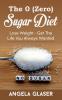 The 0 ( Zero) Sugar Diet