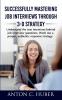 Successfully Mastering Job Interviews Through 3-D Strategy