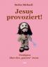 Jesus provoziert!