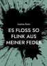 Es floss so flink aus meiner Feder