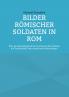 Bilder römischer Soldaten in Rom