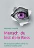 Mensch du bist dein Boss