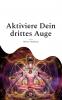 Aktiviere Dein drittes Auge