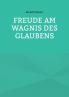 Freude am Wagnis des Glaubens