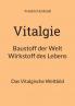 Vitalgie Baustoff der Welt - Wirkstoff des Lebens