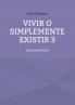 Vivir o simplemente existir 3