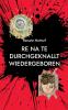 Re Na Te durchgeknallt wiedergeboren