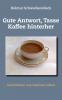 Gute Antwort Tasse Kaffee hinterher