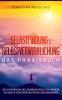Selbstfindung & Selbstverwirklichung - Das Praxisbuch
