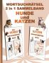 WORTSUCHRÄTSEL 2 in 1 SAMMELBAND HUNDE und KATZEN