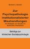 Zur Psychopathologie institutionalisierter Misshandlungen