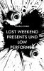 Lost Weekend presents und Low Performer