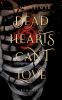 Dead Hearts Can't Love