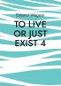 To live or just exist 4