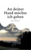 An deiner Hand möchte ich gehen