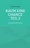 Kaum eine Chance teil 2