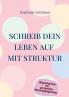 Schreib Dein Leben auf mit Struktur