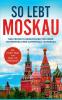 So lebt Moskau