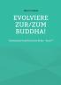 Evolviere zur/zum Buddha!