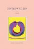 Gentle Wild Zen
