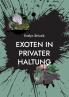 Exoten in privater Haltung