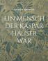 Ein Mensch der Kaspar Hauser war