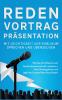 Reden Vortrag Präsentation - Mit Leichtigkeit vor Publikum sprechen und überzeugen