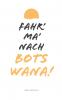 Fahr' ma' nach Botswana