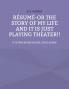 Résumé - or the story of my life and it is just playing theater!!