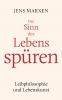 Den Sinn des Lebens spüren