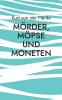 Mörder Möpse und Moneten