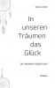 In unseren Träumen das Glück