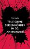 True Crime Serienmörder im 20. Jahrhundert