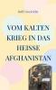 Vom Kalten Krieg in das heiße Afghanistan