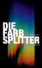 Die Farbsplitter