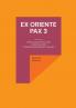 Ex oriente pax 3