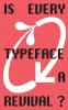 Is Every Typeface a Revival?