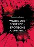 Worte der Begierde - erotische Gedichte