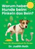 Warum heben Hunde beim Pinkeln das Bein?