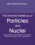 The Twofold Existence of Particles and Nuclei