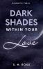 Dark Shades Within Your Love