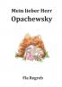 Mein lieber Herr Opachefsky