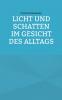Licht und Schatten im Gesicht des Alltags