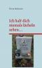 Ich hab' dich niemals lächeln sehen...